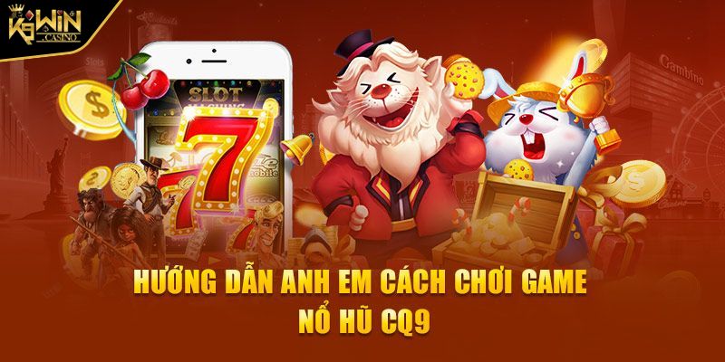 Thế Giới Slot Game Nổ hũ CQ9 đẳng cấp, dễ thắng tại K9WIN 4 Những tựa game nổ hũ nổi bật